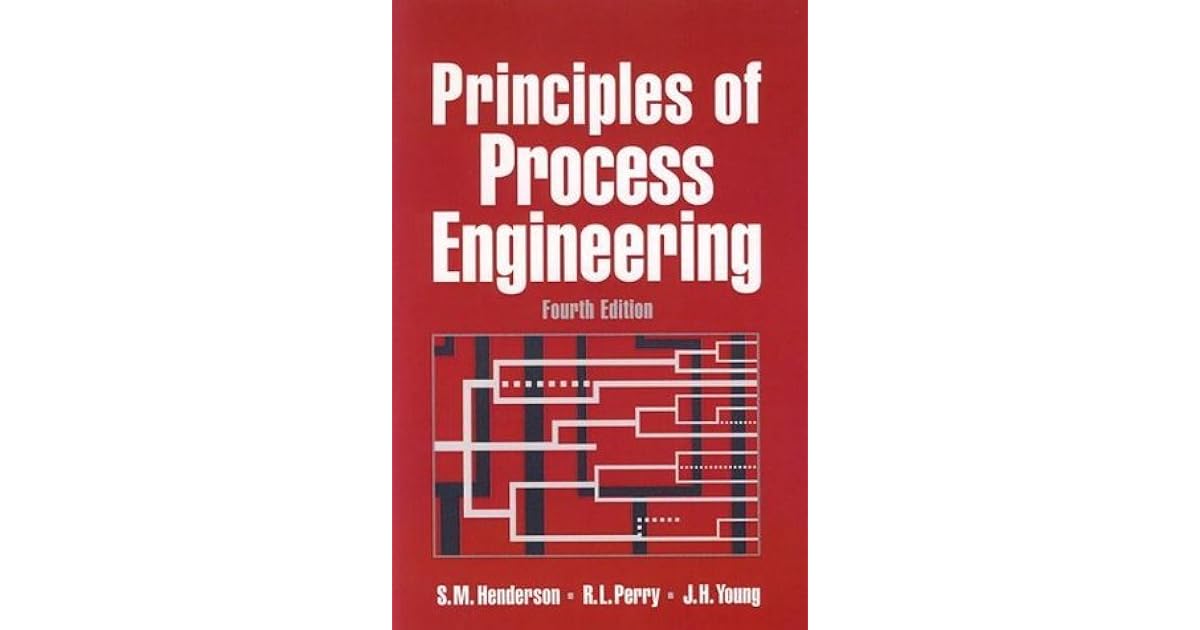 Principles of Process Engineering by Robert H. Perry