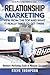Relationship Marketing-View From the Top and What It Really Takes To Get There: Network Marketing Guide to Massive Success!