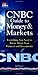 CNBC Guide to Money and Markets: Everything You Need to Know About Your Finances and Investments