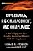 Governance, Risk Management, and Compliance: It Can't Happen to Us--Avoiding Corporate Disaster While Driving Success (Wiley Corporate F&A)