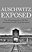 Auschwitz Exposed by Anthony Taylor