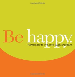 Be Happy: Remember to Live, Love, Laugh and Learn (Gift of Inspiration, 12)