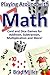 Playing Around with Math: Card and Dice Games for Addition, Subtraction, Multiplication and More!