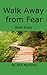 Walk Away from Fear