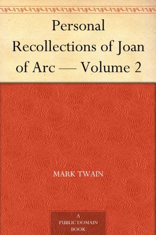 Personal Recollections of Joan of Arc — Volume 2 (Kindle Edition)