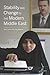 Stability and Change in the Modern Middle East by Kjetil Selvik