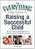 The Everything Parent's Guide to Raising a Successful Child: All You Need to Encourage Your Child to Excel at Home and School (Everything Series)