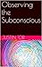 Observing the Subconscious