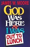 God Was Here and ...