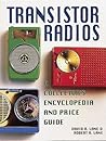Transistor Radios: A Collector's Encyclopedia and Price Guide