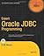 Expert Oracle JDBC Programming: High Performance Applications With Oracle 10g (Oaktable Press)