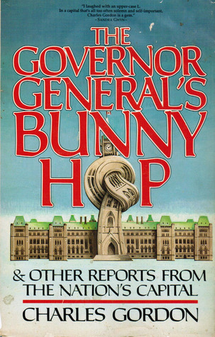 The Governor General's Bunny Hop & Other Reports from the Nation's Capital