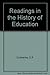 Readings in the History of Education : A Collection of Sources & Readings to Illustrate the Development of Educational Practice, Theory, and Organization