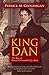 King Dan Daniel O'Connell 1775-1829: The Rise of King Dan