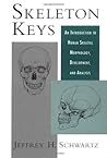 Skeleton Keys: An Introduction to Human Skeletal Morphology, Development, and Analysis