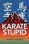 Karate Stupid by Scott Langley
