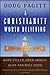 A Christianity Worth Believing: Hope-filled, Open-armed, Alive-and-well Faith for the Left Out, Left Behind, and Let Down in us All