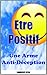 Etre Positif : Une Arme Anti-Déception (French Edition)