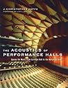 The Acoustics of Performance Halls: Spaces for Music from Carnegie Hall to the Hollywood Bowl The Acoustics of Performance Halls: Spaces for Music from Carnegie Hall to the Hollywood Bowl