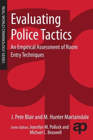 Evaluating Police Tactics: An Empirical Assessment of Room Entry Techniques (Real World Criminology)