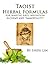 Taoist Herbal Formulas for ...