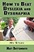 How to Beat Dyslexia and Dy...