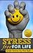 Stress Free For Life: The Ultimate Stress Management Techniques for Permanent Stress Relief (Stress Reduction, Stress and anxiety)