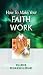 How To Make Your Faith Work by Chris Oyakhilome How To Make Your Faith Work by Chris Oyakhilome