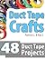 Duct Tape Crafts by Kay J.
