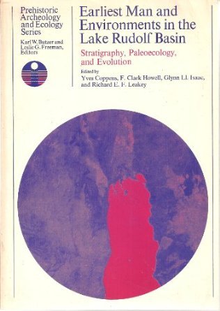 Earliest Man and Environments in the Lake Rudolf Basin: Stratigraphy, Paleoecology and Evolution (Prehistoric Archaeology and Ecology)