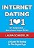 Internet Dating 101: It's Complicated . . . But It Doesn't Have To Be: The Digital Age Guide to Navigating Your Relationship Through Social Media and Online Dating Sites