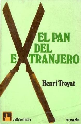 Portada de El pan del extranjero, de Henri Troyat