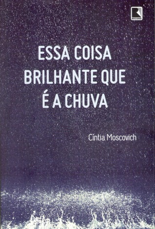 Essa Coisa Brilhante que é a Chuva