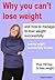 Why you can’t lose weight and how to manage to lose weight successfully - plus 150 tips to lose weight: Losing weight successfully is easy
