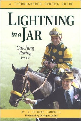 Lightning in a Jar: Catching Racing Fever - A Thoroughbred Owner's Guide, 1st Edition (Hardcover)