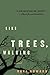 Like Trees, Walking