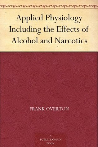 Applied Physiology: Including the Effects of Alcohol and Narcotics (Kindle Edition)