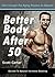 Better Body After 50: New r...