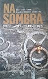 Na Sombra: Breve ...