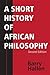 A Short History of African Philosophy by Barry Hallen