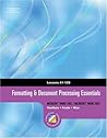 Formatting & Document Processing Essentials, Lessons 61-120 (with CD-ROM) Formatting & Document Processing Essentials, Lessons 61-120 (with CD-ROM)