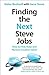 Finding the Next Steve Jobs: How to Find, Keep and Nurture Creative Talent