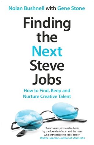 Finding the Next Steve Jobs: How to Find, Keep and Nurture Creative Talent