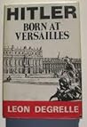 Hitler: Born at Versailles