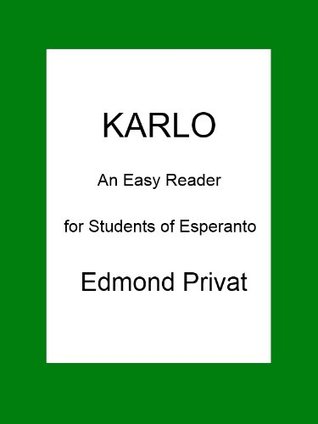 Karlo: An Easy Reader for Students of Esperanto. [Active Table of Contents and Language Execises] (Spanish Edition)