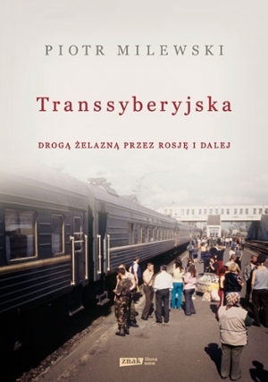 Transsyberyjska. Drogą żelazną przez Rosję i dalej (Paperback)
