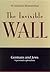 The Invisible Wall : The Mystery of the Germans and the Jews