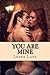 You Are Mine (Bound To Me, #1)