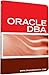 Oracle DBA Interview Questions, Answers, and Explanations: Oracle Database Administrator Certification Review