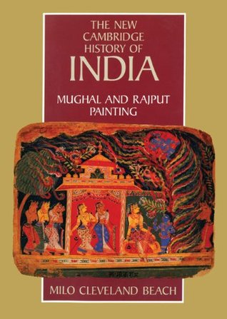 The New Cambridge History of India, Volume 1, Part 3: Mughal and Rajput Painting (Hardcover)